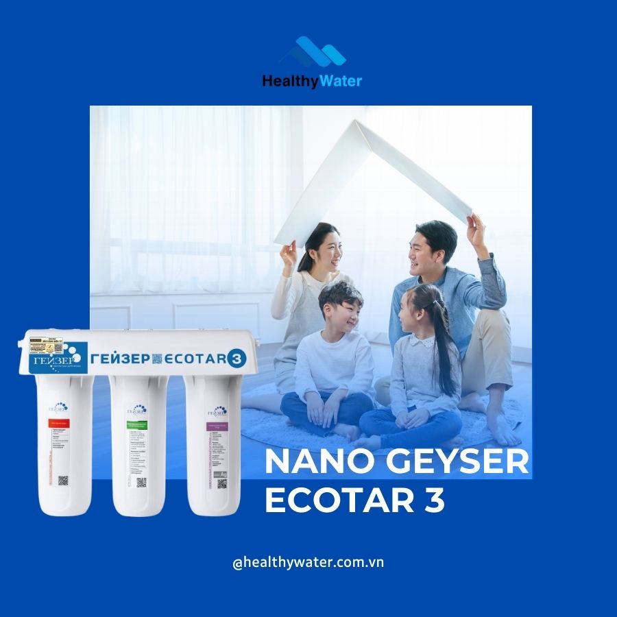 Máy lọc nước Nano Geyser Ecotar 3 cho gia đình nhỏ