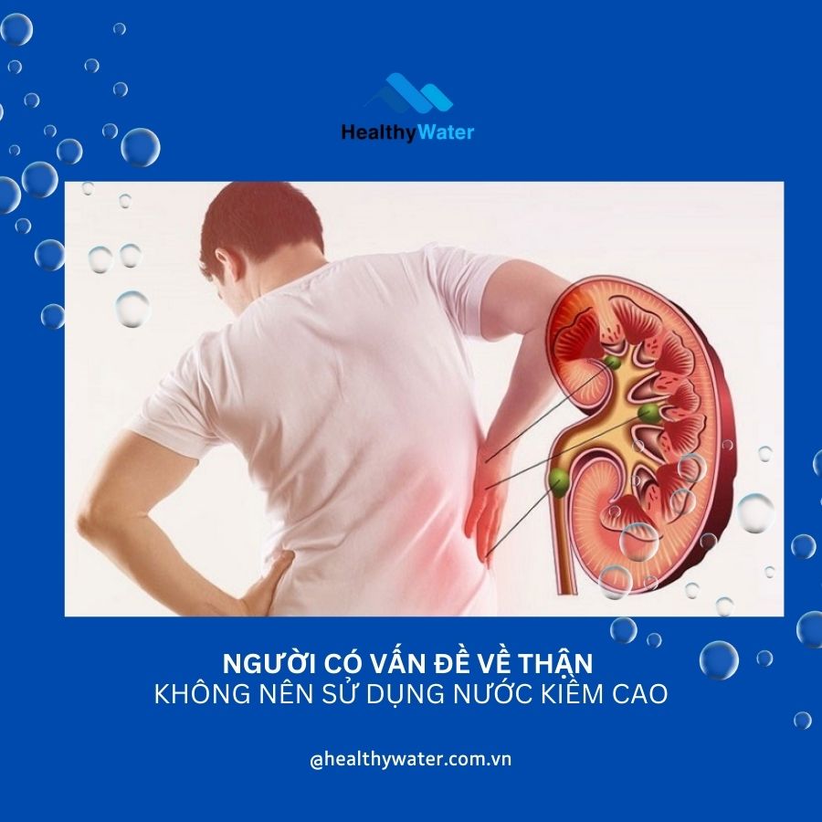 Người có vấn đề về thận không nên sử dụng nước kiềm cao