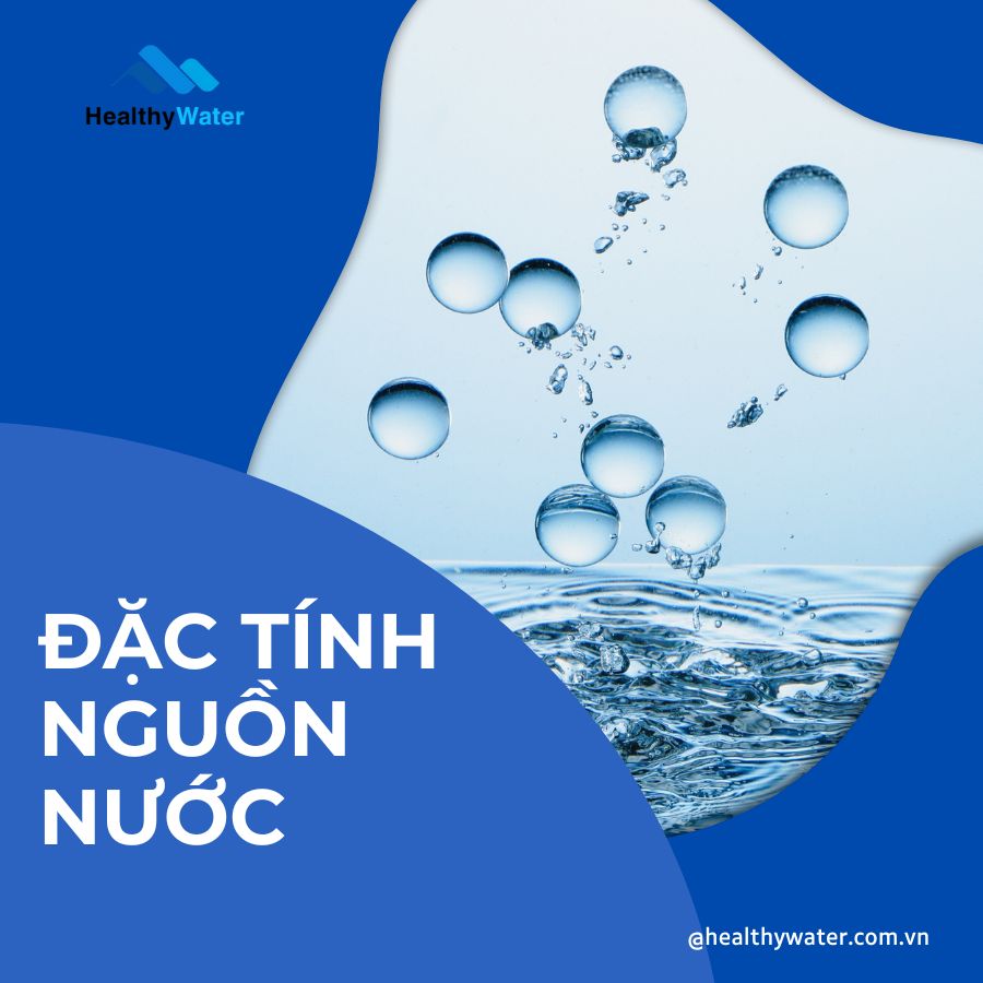 đánh giá kỹ đặc tính nguồn nước tại khu vực là bước đầu tiên rất quan trọng